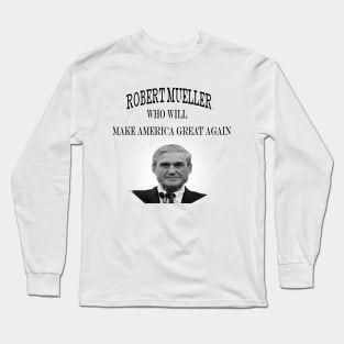 Robert Mueller who will Make America Great Again Long Sleeve T-Shirt